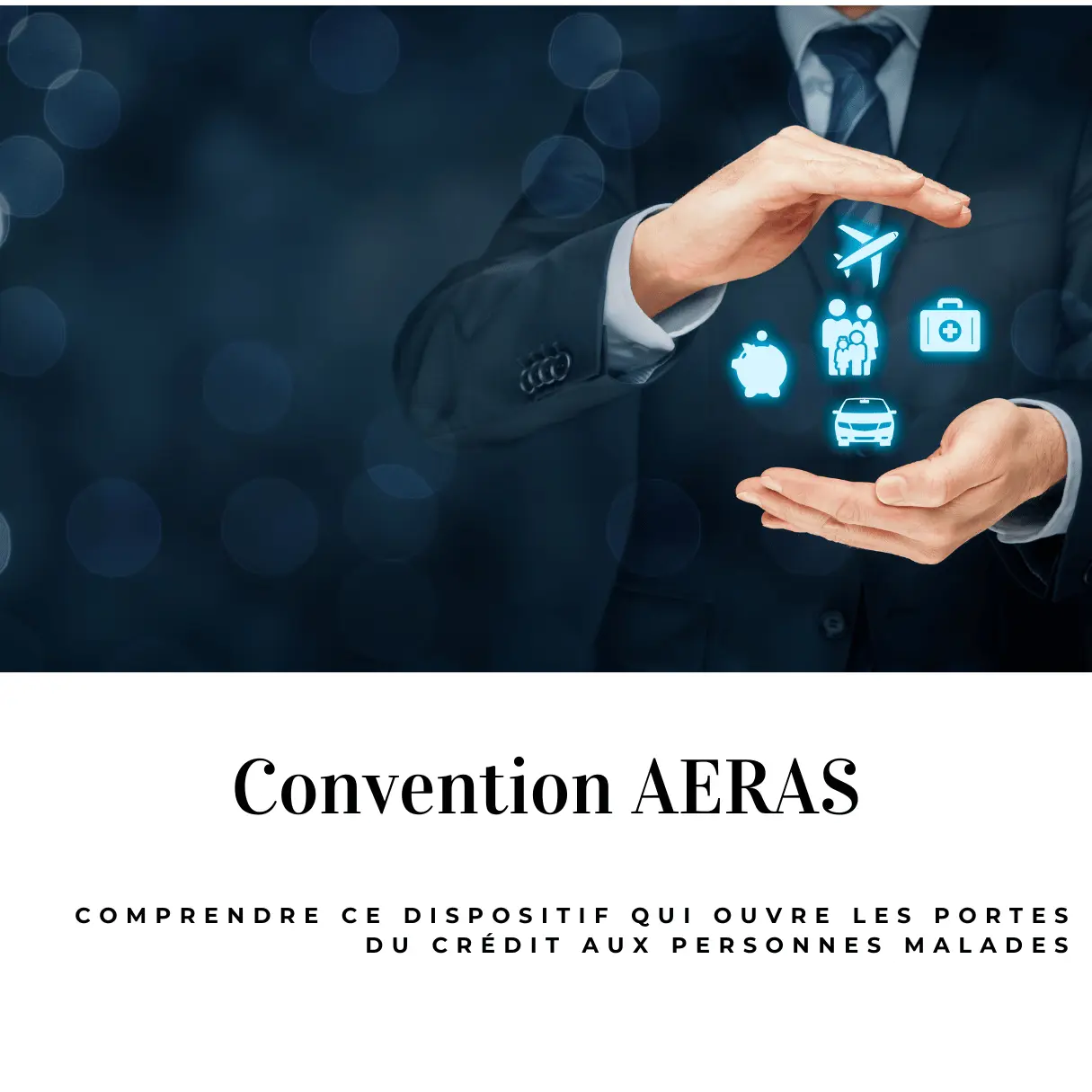 convention aeras comprendre ce dispositif qui ouvre les portes du crédit aux personnes malades