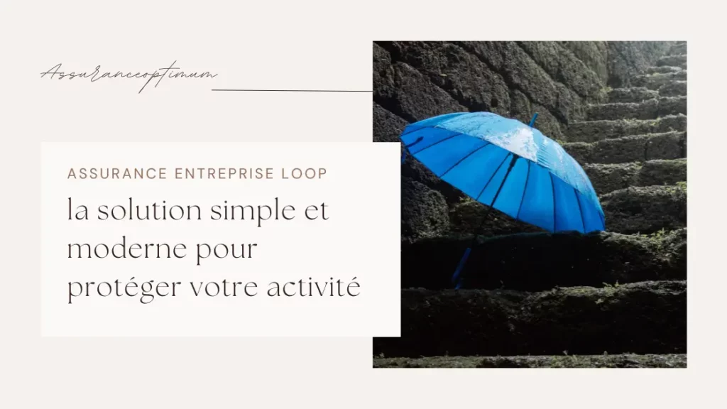 Assurance entreprise Loop : la solution simple et moderne pour protéger votre activité 3 Assurance entreprise Loop