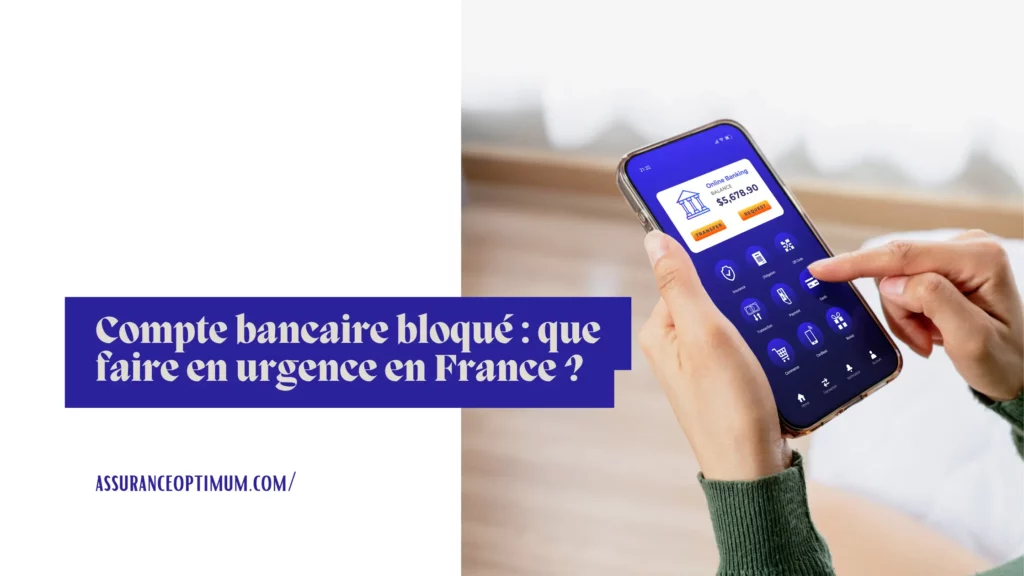 Compte bancaire bloque que faire en urgence en France 2026